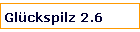Glckspilz 2.6